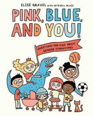 Elise Gravel, Mykaell Blais - Pink, Blue, and You!, Inbunden