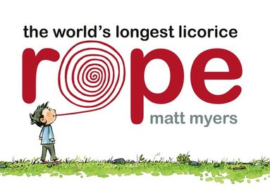 Matt Myers - The World's Longest Licorice Rope, Inbunden