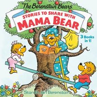 bokomslag Stories to Share with Mama Bear (the Berenstain Bears): 3-Books-In-1