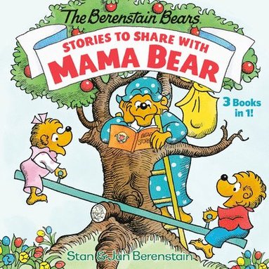 bokomslag Stories to Share with Mama Bear (the Berenstain Bears): 3-Books-In-1