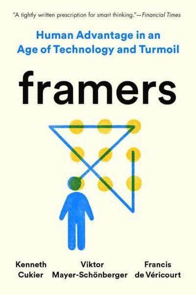 bokomslag Framers: Human Advantage in an Age of Technology and Turmoil