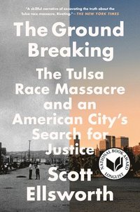 bokomslag The Ground Breaking: The Tulsa Race Massacre and an American City's Search for Justice