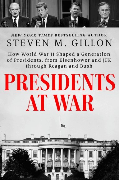 Steven M. Gillon - Presidents at War, Inbunden