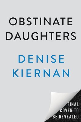 Denise Kiernan - Obstinate Daughters: The Rebels, Writers, and Renegade Women Who Ignited the American Revolution, Inbunden