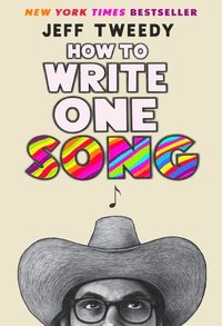 bokomslag How To Write One Song: Loving the Things We Create and How They Love Us Back