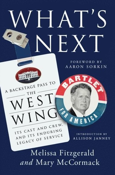 bokomslag What's Next: A Backstage Pass to the West Wing, Its Cast and Crew, and Its Enduring Legacy of Service