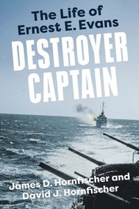 bokomslag Destroyer Captain: The Life of Ernest E. Evans