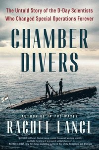 bokomslag Chamber Divers: The Untold Story of the D-Day Scientists Who Changed Special Operations Forever