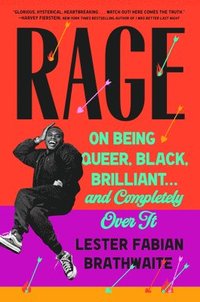 bokomslag Rage: On Being Queer, Black, Brilliant . . . and Completely Over It