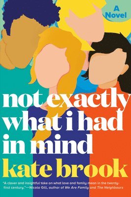Kate Brook - Not Exactly What I Had in Mind, Häftad