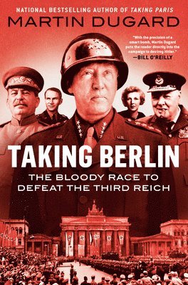Taking Berlin: The Bloody Race to Defeat the Third Reich 1