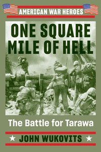 bokomslag One Square Mile of Hell: The Battle for Tarawa