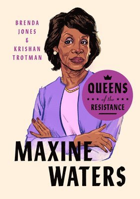 Queens of the Resistance: Maxine Waters 1