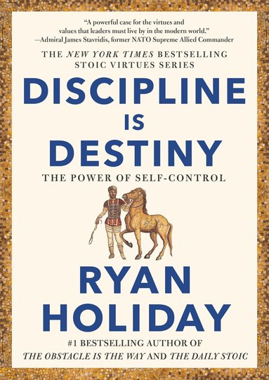 Ryan Holiday - Discipline Is Destiny, Inbunden