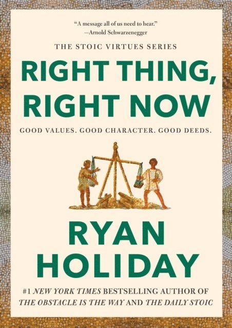 Ryan Holiday - Right Thing, Right Now, Inbunden