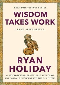 bokomslag Wisdom Takes Work: Learn. Apply. Repeat.