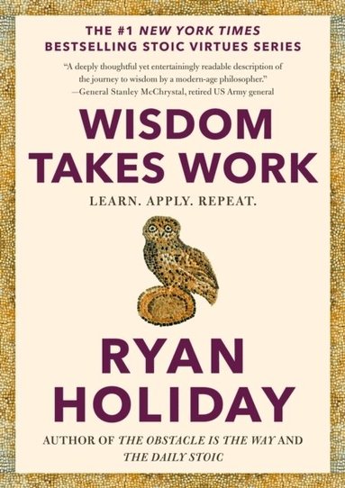 Ryan Holiday - Wisdom Takes Work, Inbunden