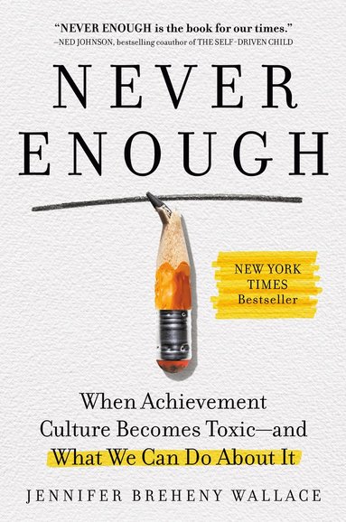 bokomslag Never Enough: When Achievement Culture Becomes Toxic-And What We Can Do about It