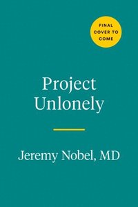 bokomslag Project Unlonely: Healing Our Crisis of Disconnection