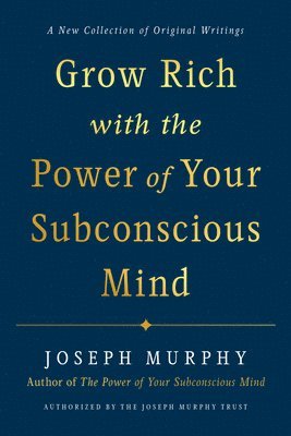 bokomslag Grow Rich with the Power of Your Subconscious Mind