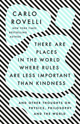 Carlo Rovelli - There Are Places in the World Where Rules Are Less Important Than Kindness: And Other Thoughts on Physics, Philosophy and the World, Häftad