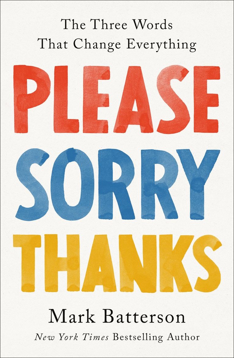 Mark Batterson - Please, Sorry, Thanks, Inbunden