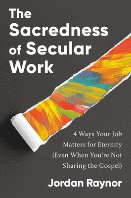 The Sacredness of Secular Work 1