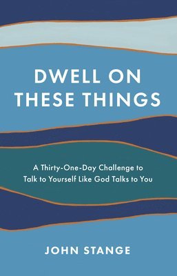 Dwell on These Things 1