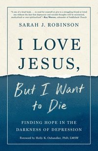 bokomslag I Love Jesus, But I Want to Die