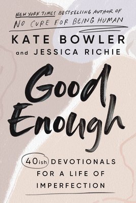 Good Enough: 40ish Devotionals for a Life of Imperfection 1