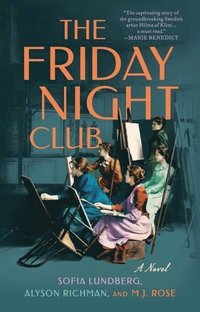 bokomslag The Friday Night Club: A Novel of Artist Hilma AF Klint and Her Creative Circle
