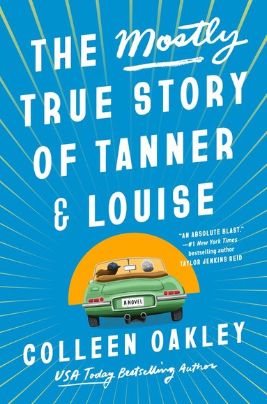 Colleen Oakley - Mostly True Story of Tanner & Louise, Inbunden