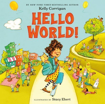 Kelly Corrigan - Hello World!, Inbunden