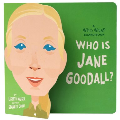 Lisbeth Kaiser, Who HQ - Who Is Jane Goodall?: A Who Was? Board Book, Kartonnage