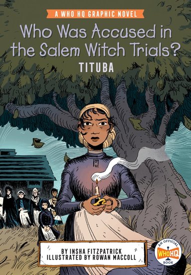 Insha Fitzpatrick, Who HQ - Who Was Accused in the Salem Witch Trials?: Tituba, Häftad