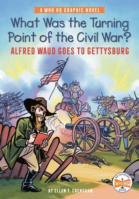 Ellen T Crenshaw, Who Hq - What Was the Turning Point of the Civil War?: Alfred Waud Goes to Gettysburg, Inbunden
