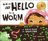 bokomslag How to Say Hello to a Worm: A First Guide to Outside