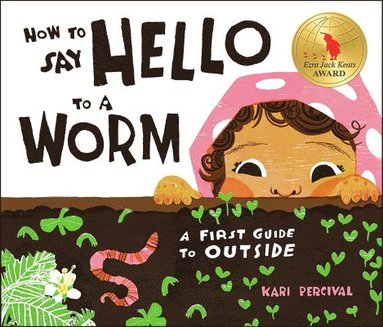 bokomslag How to Say Hello to a Worm: A First Guide to Outside