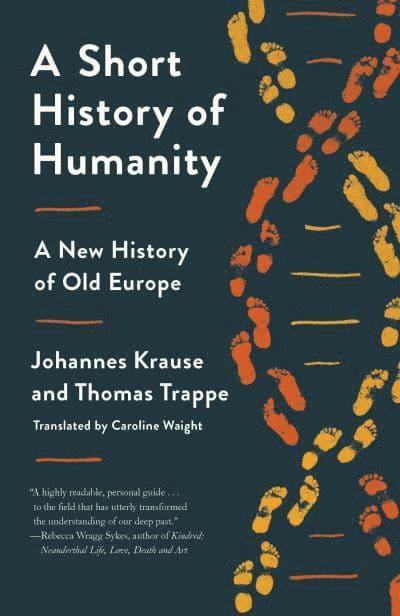 Johannes Krause, Thomas Trappe - A Short History of Humanity: A New History of Old Europe, Häftad