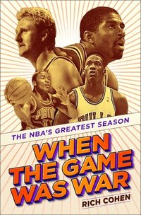 bokomslag When the Game Was War: The Nba's Greatest Season
