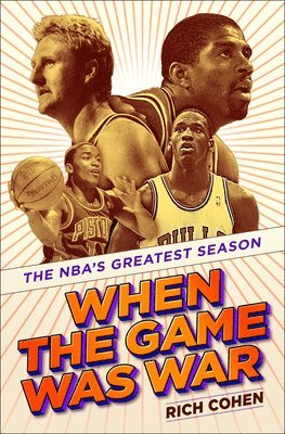 When the Game Was War: The Nba's Greatest Season 1