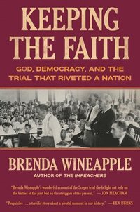 bokomslag Keeping the Faith: God, Democracy, and the Trial That Riveted a Nation