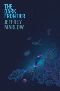 bokomslag The Dark Frontier: Unlocking the Secrets of the Deep Sea