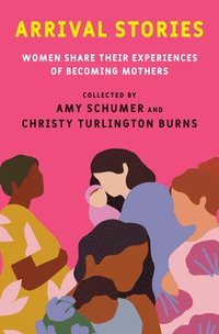 bokomslag Arrival Stories: Women Share Their Experiences of Becoming Mothers