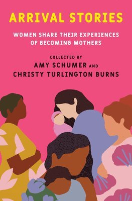 bokomslag Arrival Stories: Women Share Their Experiences of Becoming Mothers