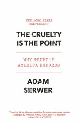 The Cruelty Is the Point: Why Trump's America Endures 1