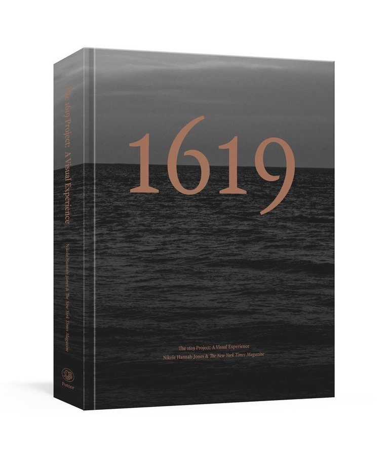 Nikole Hannah-Jones, New York Times Magazine, The New York Times Magazine - 1619 Project: A Visual Experience, Inbunden
