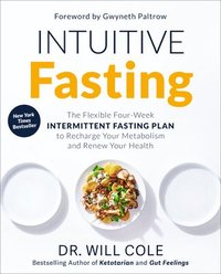 bokomslag Intuitive Fasting: The Flexible Four-Week Intermittent Fasting Plan to Recharge Your Metabolism and Renew Your Health
