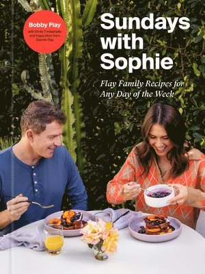 Sundays with Sophie: Flay Family Recipes for Any Day of the Week: A Bobby Flay Cookbook 1