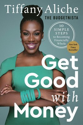 Tiffany the Budgetnista Aliche, Tiffany the Budgetnista Aliche - Get Good with Money, Inbunden